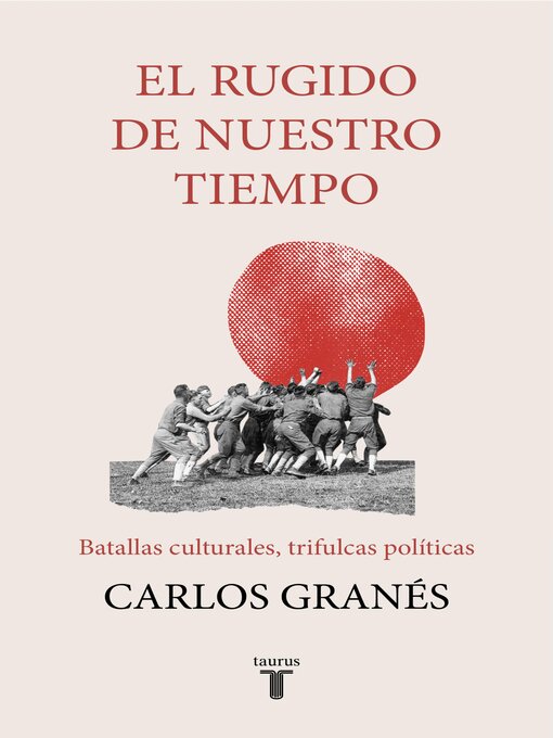 Detalles del título El rugido de nuestro tiempo de Carlos Granés - Lista de espera